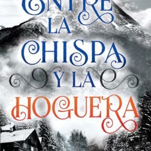 Entre la chispa y la hoguera