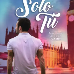 Solo tú. Hamilton 3