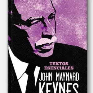 John Maynard Keynes. Textos esenciales