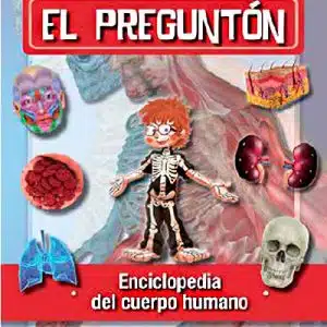 El preguntón. Enciclopedia del cuerpo humano