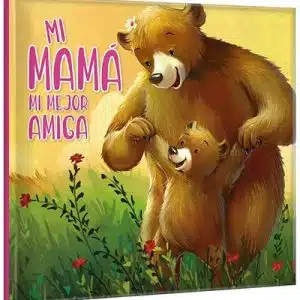 Mi mamá. Mi mejor amiga