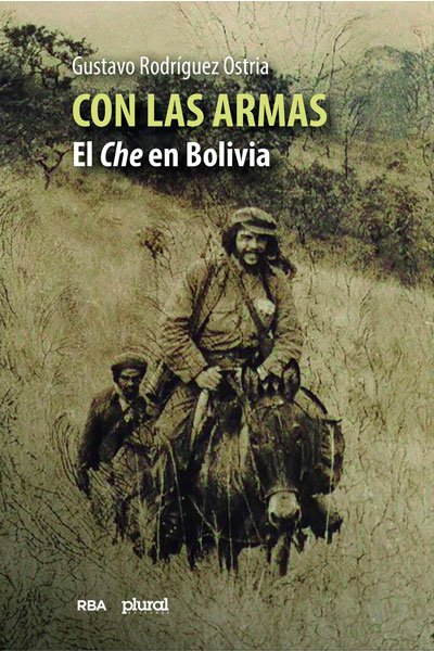 Con las armas. El Che en Bolivia