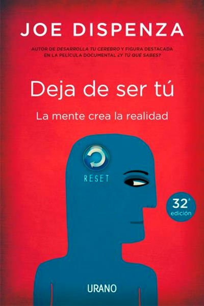 Deja de ser tú. La mente crea la realidad