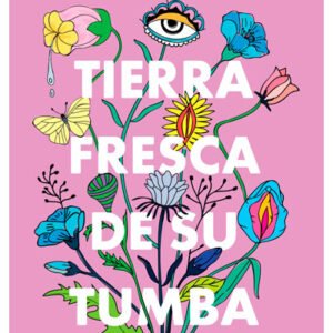 Tierra fresca de su tumba (nueva edición)