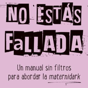 No estás fallada