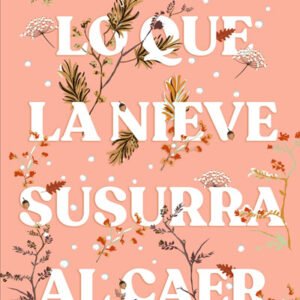 Lo que la nieve susurra al caer