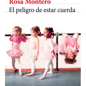 El peligro de estar cuerda