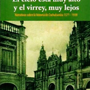 El cielo está muy alto y el virrey, muy lejos