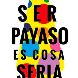 Ser payaso es cosa seria