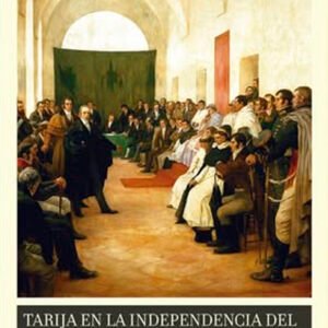 Tarija en la independencia del virreinato del Río de la Plata (Tapa blanda)