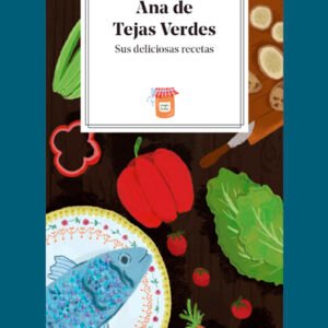 Ana de Tejas Verdes. Sus deliciosas recetas