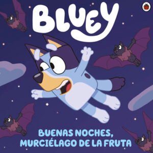 Bluey. Buenas noches murciélago de la fruta