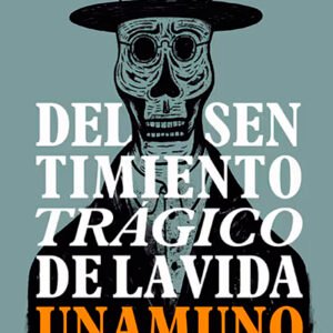 Del sentimiento trágico de la vida (Alma pensamiento ilustrado)