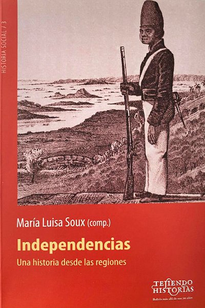 Independencias. Una historia desde las regiones