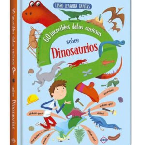 Levanta tapitas. 60 increíbles datos curiosos sobre dinosaurios