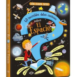 Levanta tapitas. 60 increíbles datos curiosos sobre el espacio