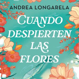 Cuando despierten las flores (booket)