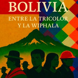 Bolivia. Entre la tricolor y la wiphala
