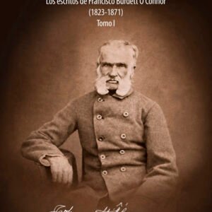 En busca de una Patria. Los escritos de Francisco Burdett O´connor (Tomo I y II)